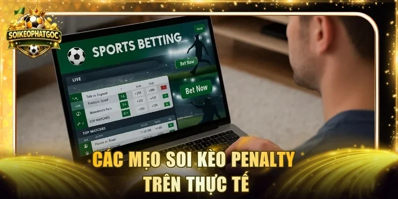 Các mẹo soi kèo penalty trên thực tế