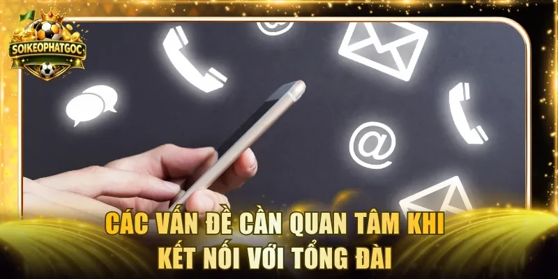 Các vấn đề cần quan tâm khi kết nối với tổng đài