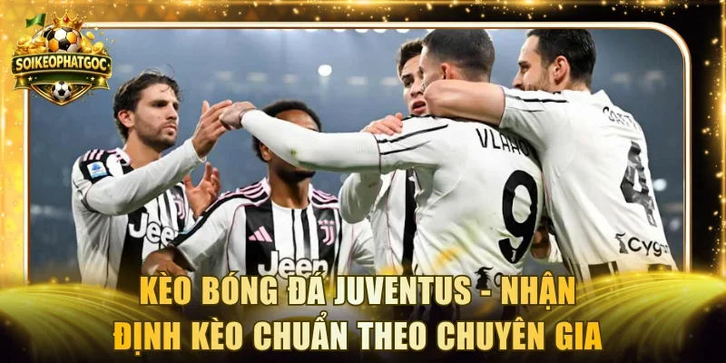 Kèo bóng đá Juventus