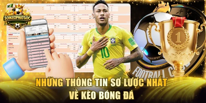 Những thông tin sơ lược nhất về kèo bóng đá